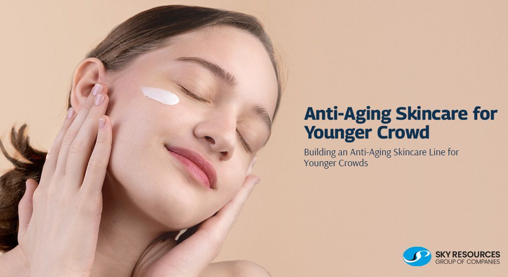 Anti-Aging Skincare for Younger Crowd